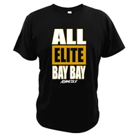 all elite bay bay adam cole t shirt american professional wrestler hipster tee novelty soft comfortable casual cotton shirts