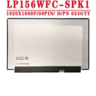 ЖК-светодиодный DPN 024GYY, 15,6 дюйма, LP156WFC SPK1, ЖК-дисплей, IPS, матовая матрица FHD, LP156WFC-SPK1 * 1920, IPS eDP, 30 контактов