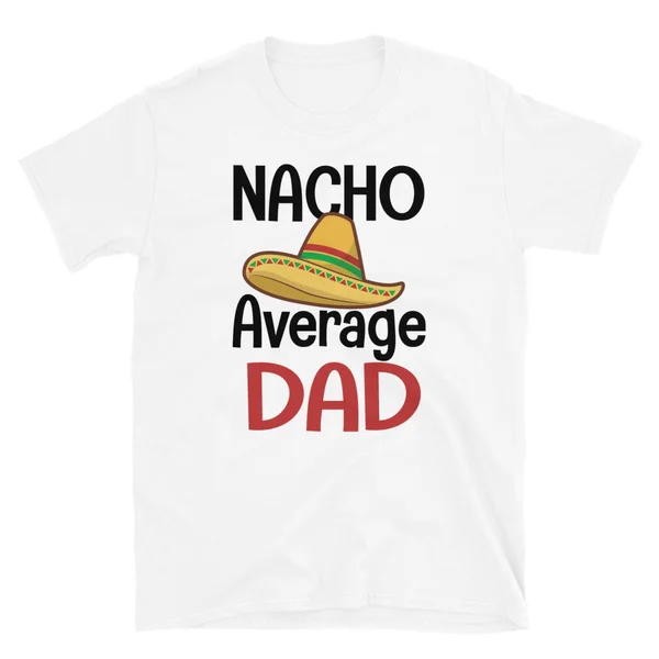 

Nacho Average Dad T-Shirt