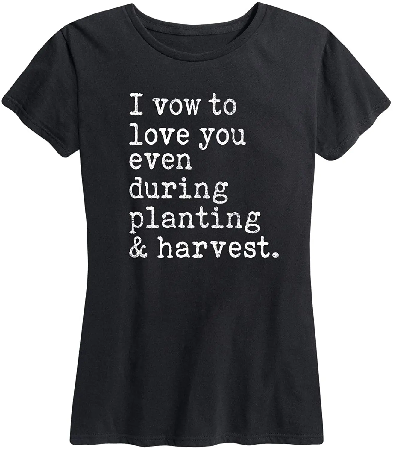 

I Vow to Love You Even During Planting and Harvest - Women's Short Sleeve Graphic T-Shirt