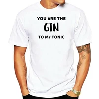 you are the gin to my tonic t shirt mens tshirt womens shirt birthday gift custom shirt tops and tees personalized shirts