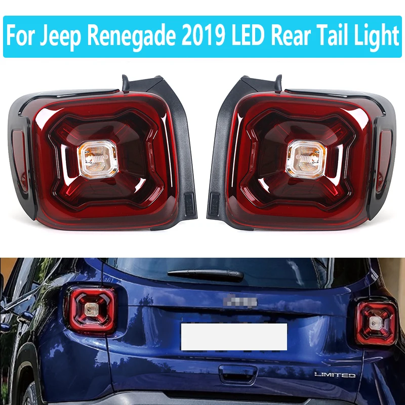 

High Quality For Jeep Renegade 2019 LED Rear Tail Light Turn Signal Brake Stop Driving Fog Lamp Plug and Play Car Assembly