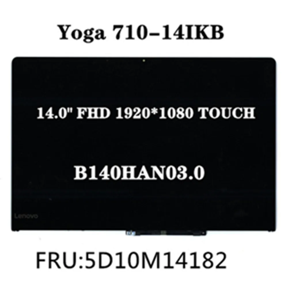 

14.0" LCD SCREEN ASSEMBLY REPLACEMENT FOR LENOVO IDEAPAD YOGA 710-14ISK/IKB FHD 1920*1080 TOUCH WITH LED DISPLAY 5D10M14182