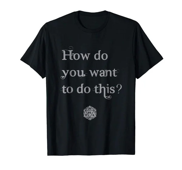 

How Do You Want to Do This Black T-Shirt S-4xl