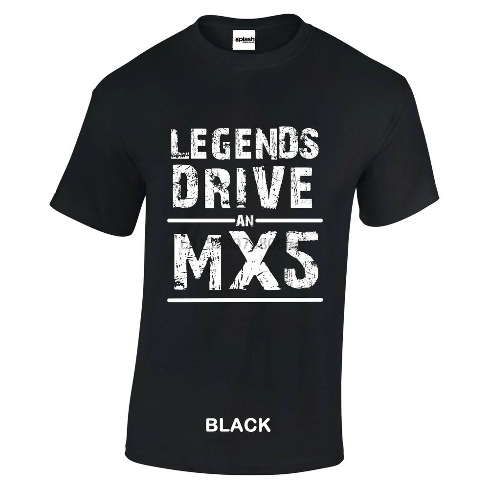MX5 Mazda Legends Drive an BLACK t shirt white distressed text |