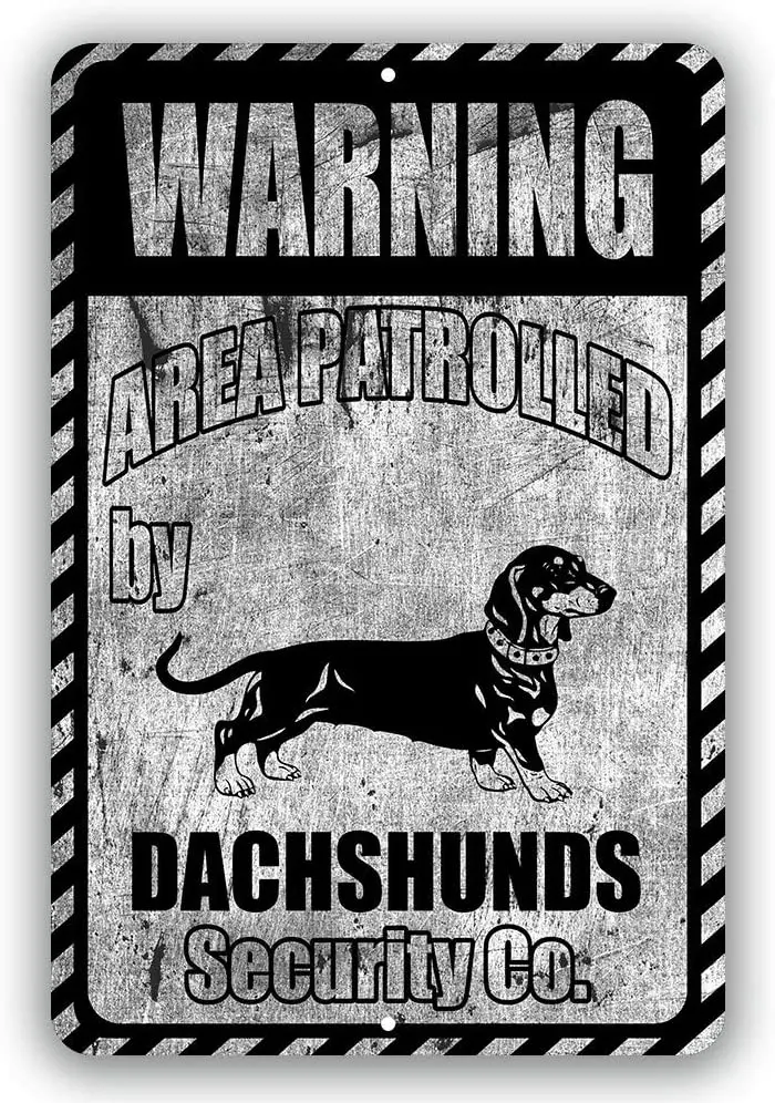 

Dachshunds Warning Area Patrolled by Security Co Yard Tresspassing Tin Sign Indoor and Outdoor use 8"x12" or 12"x18"