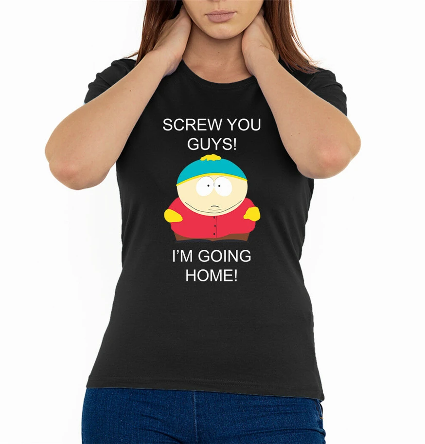 Cartman винт вы, мальчики, я возвращаюсь домой лозунг Woman'S футболка черный(размеры S-2Xl) 634547703515 Фитнес Футболка