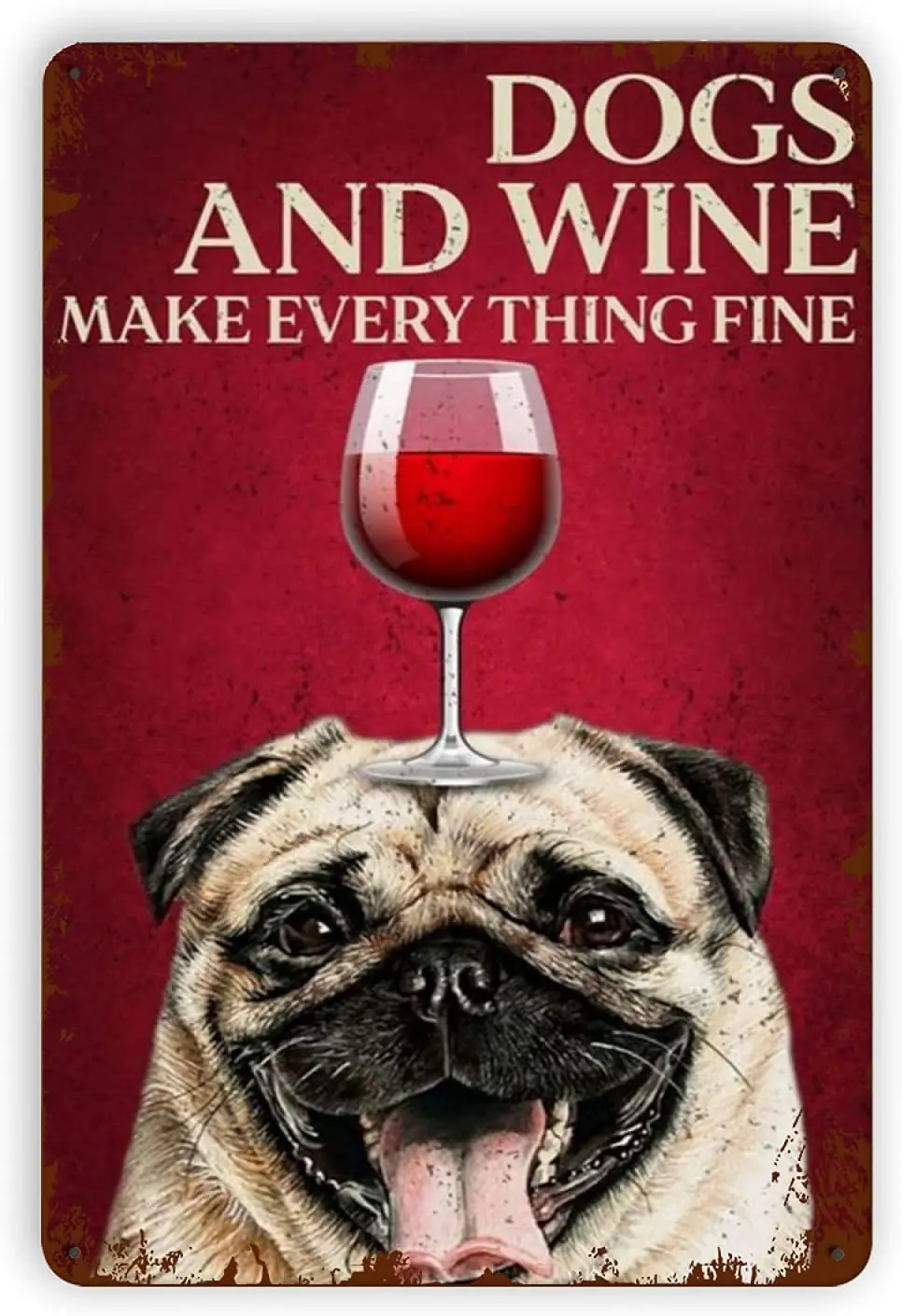 

BISHEN Dogs and Wine Make Every Thing Fine (10 Vintage Metal Tin Signs Wall Decor, Funny Home Decoration Retro Tin Sign Wall