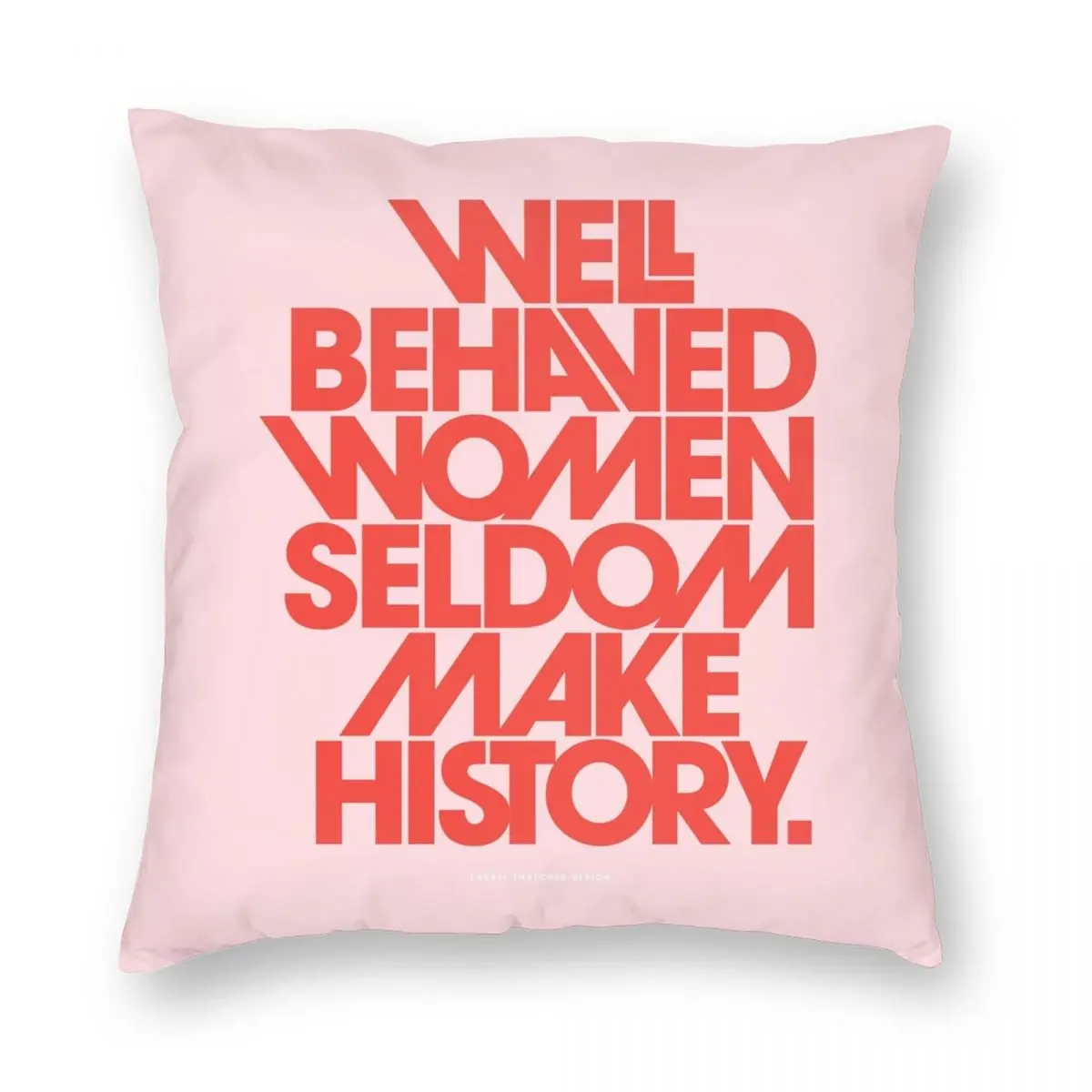 

Well Behaved Women Seldom Make History Pink Square Pillowcase Polyester Linen Velvet Zip Decor Throw Pillow Case Bed Cushion