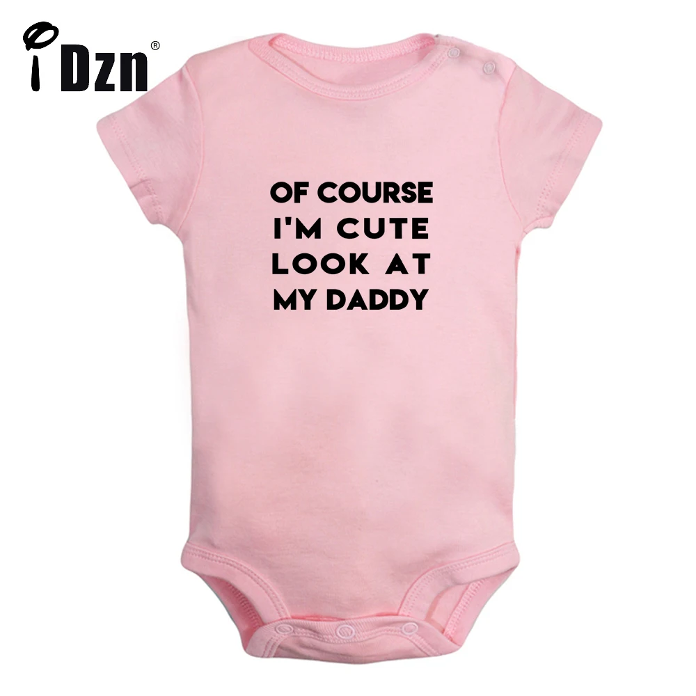 

Of Course I'm Cute Look At My Daddy Cute Baby Bodysuit Newborn Funny Printed Clothing Baby Boys Rompers Baby Girls Jumpsuit