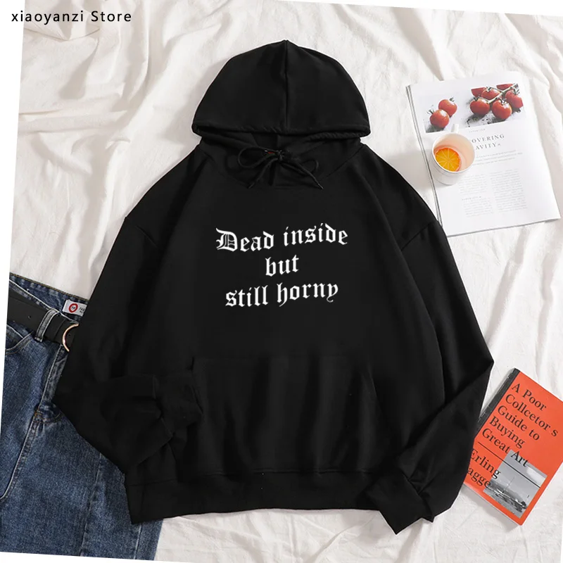 

Dead Inside But Still Horny Print Women hoodies Cotton Casual Funny pullovers For Lady sports Hipster sweatshirts new-706