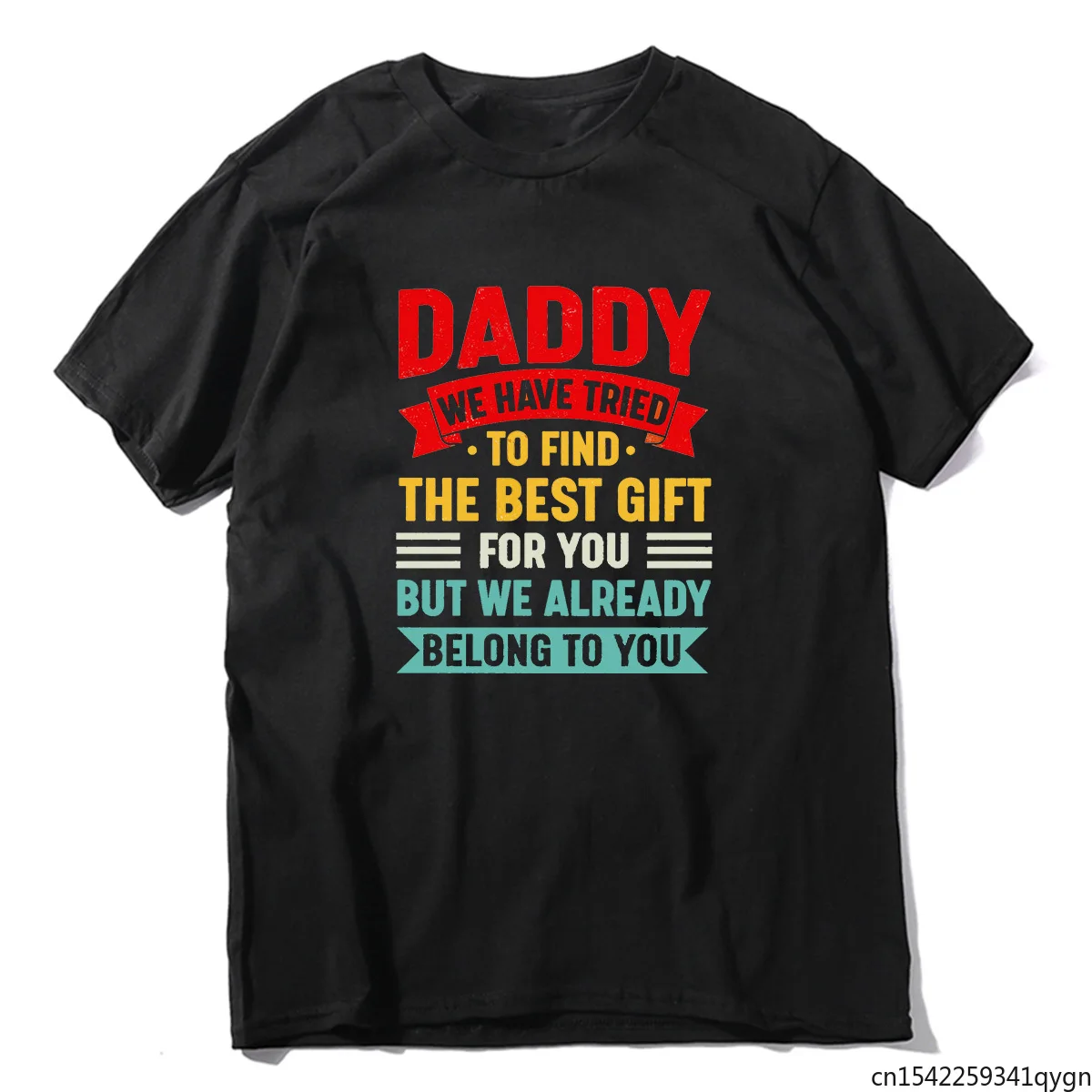 

Daddy We Have Tried To Find The Best But We Already Belong To You Father's Day Gift Summe Men's Novelty T-Shirt Tee