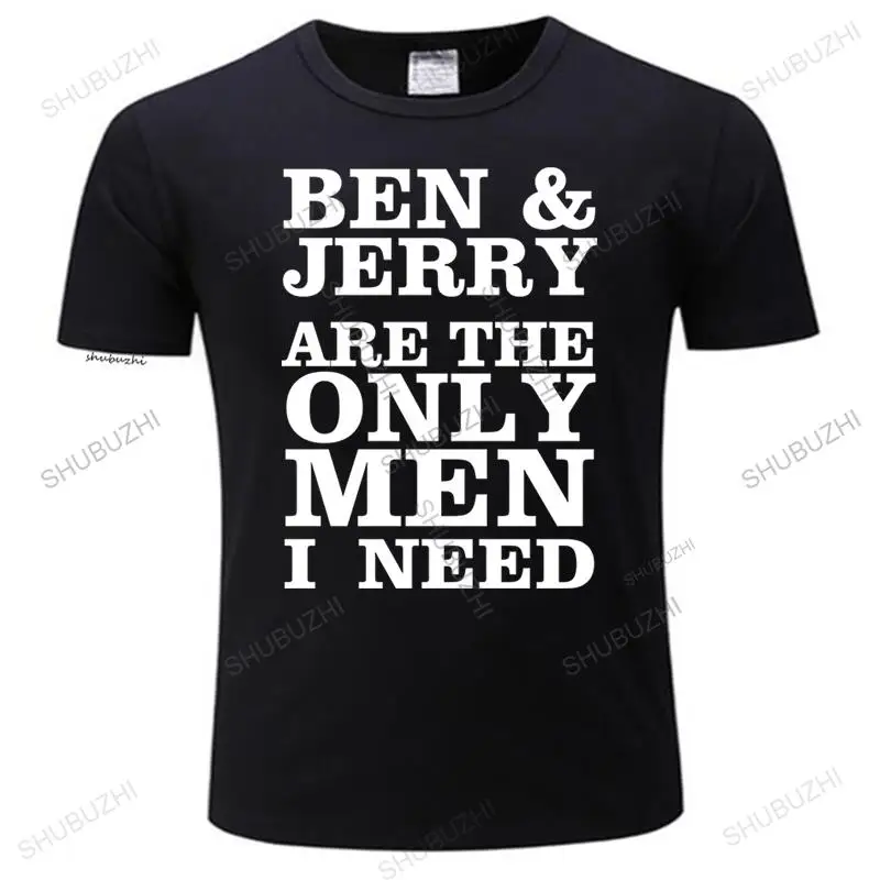 

Новые Бен и Джерри-единственные мужчины, которые мне нужна футболка, хлопковая футболка, мужская летняя модная футболка, европейский размер...