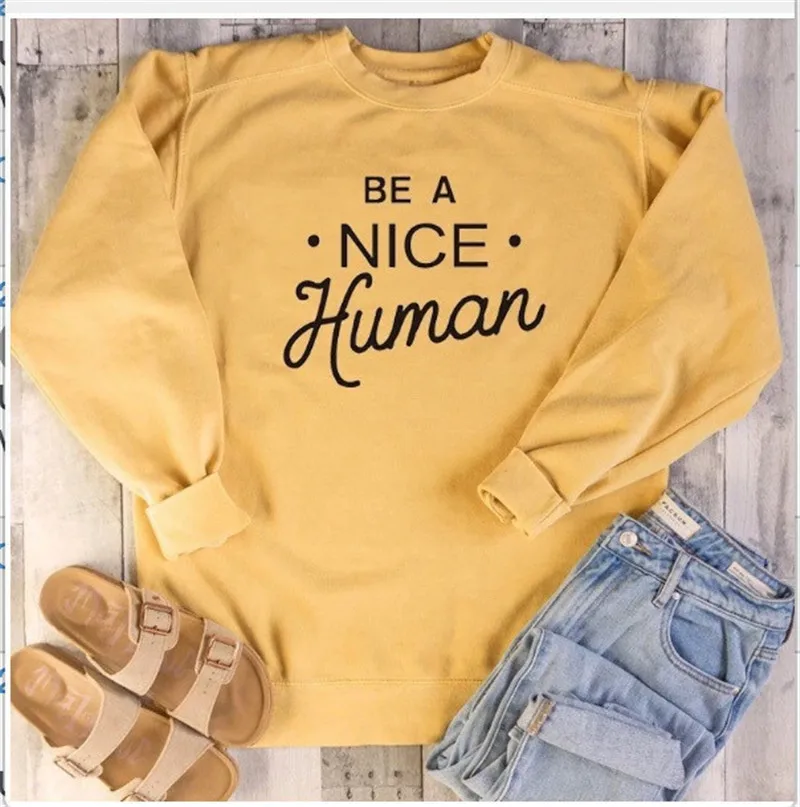 Желтый свитер для женщин Be a good Human пуловер с принтом-надписью толстовка с круглым вырезом с длинным рукавом толстовки повседневные женские s толстовки - Цвет: Цвет: желтый