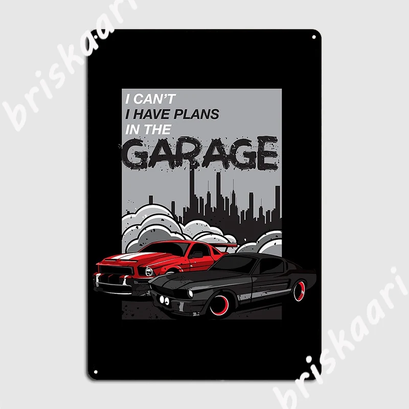 

I Can T I Have Plans In The Garage Metal Sign Wall pub Home Painting Décor Custom Tin sign Poster