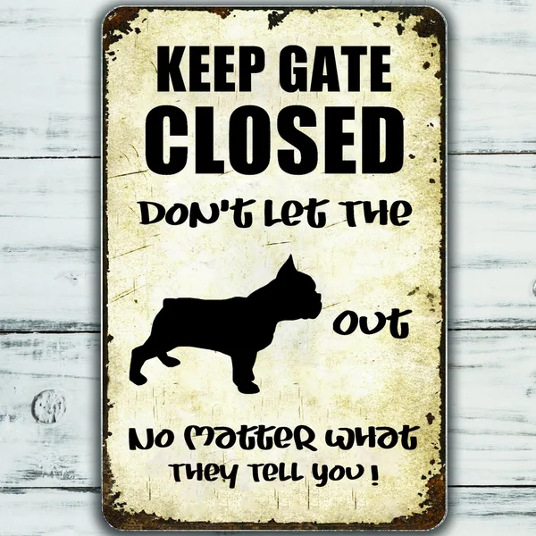 

French Bulldog Sign Funny Keep Gate Closed Tin Sign Vintage Farm Decor Art Pet Lover Tin Metal Sign Zoo Bar Club Cafe Garage
