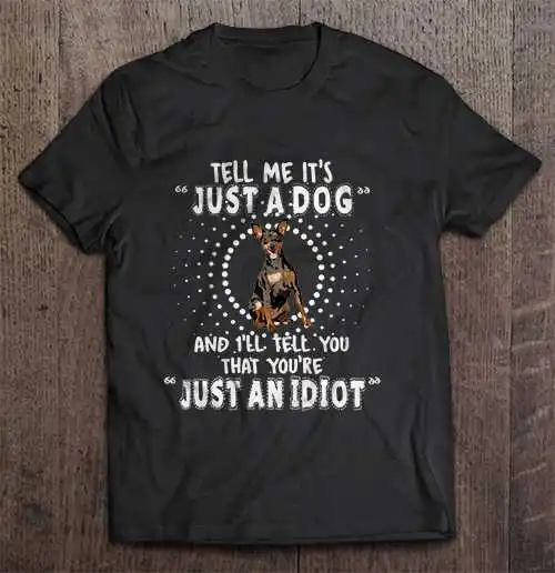 Скажите мне что это просто собака и я сообщу вам вы идолог пиншер футболки |