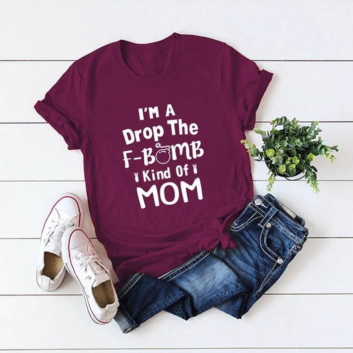 

Women I'm A Drop The F-Bomb Kind Of Mom Summer Top Ladies Short Sleeve Casual Funny Wine red Hipster Letters Tee T-Shirt