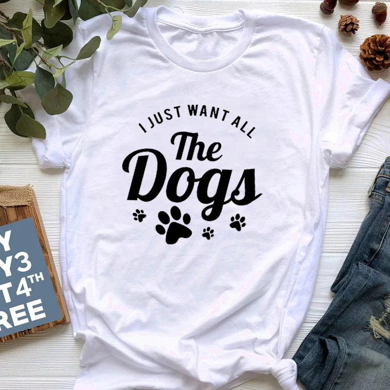 I Just Want All The Dogs Tshirt Women Mom Dog Lover Funny T-shirt Unisex Hipster Casual Shirts Pure Cotton Girl Tops Drop Ship | Женская