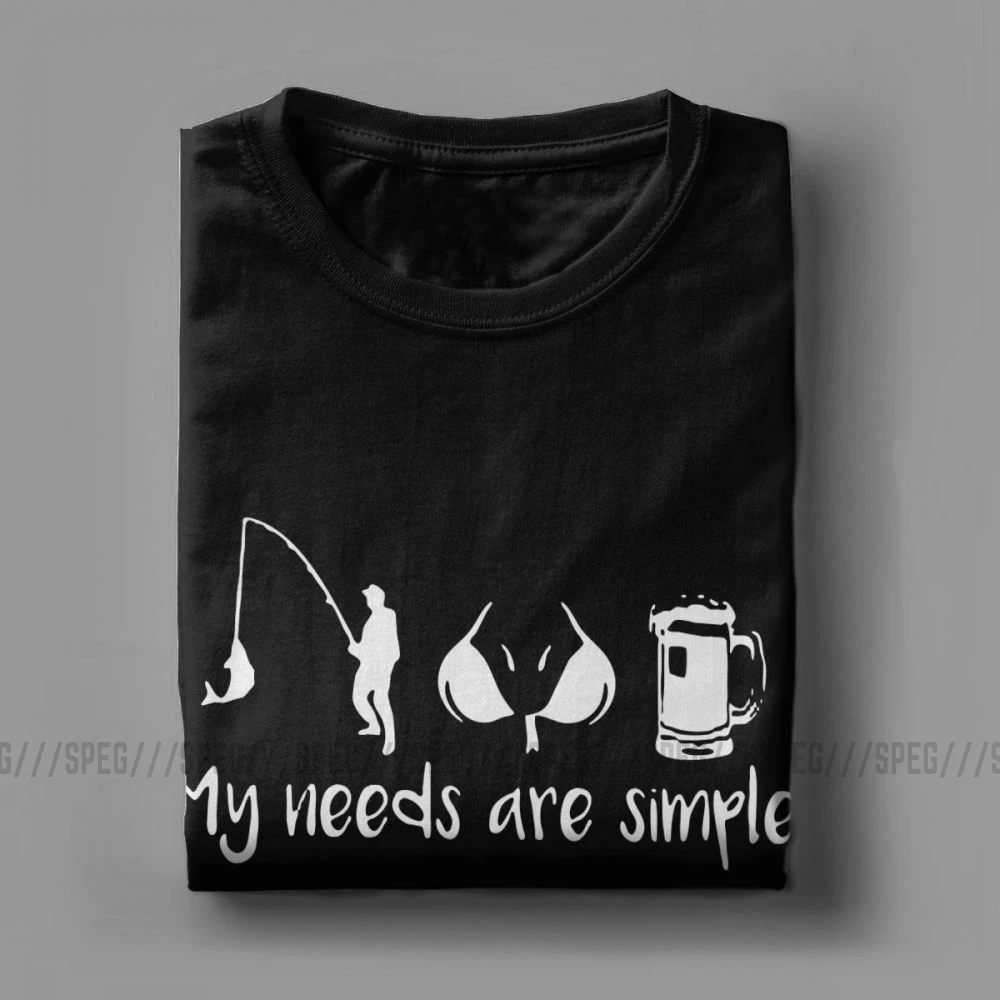 My Needs Are Simple Мужская футболка для рыбалки, груди, пива, Фишера, забавные хлопковые футболки с коротким рукавом, футболка с круглым вырезом, одежда размера плюс
