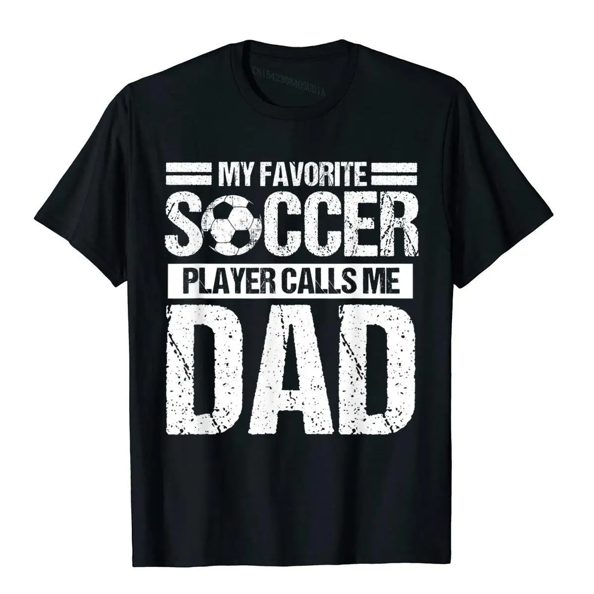 

My Favorite Soccer Player Calls Me Dad Fathers Day Gift Son T-Shirt Chinese Style T Shirts For Men Cotton Tees Unique Latest