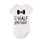 Боди для младенцев It Is My Half Birthday, с буквенным принтом, белый, подарок на 1 день рождения, летняя одежда для малышей, 2020