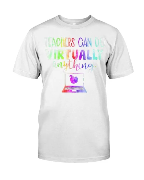 

Teachers Can Do Virtually Anything T-shirt Can Classic T-Shirt