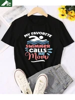 2022 graphic t shirt women clothing my favorite swimmer calls me mom funny snorkel swimmer cotton tee shirt unisex oversized top