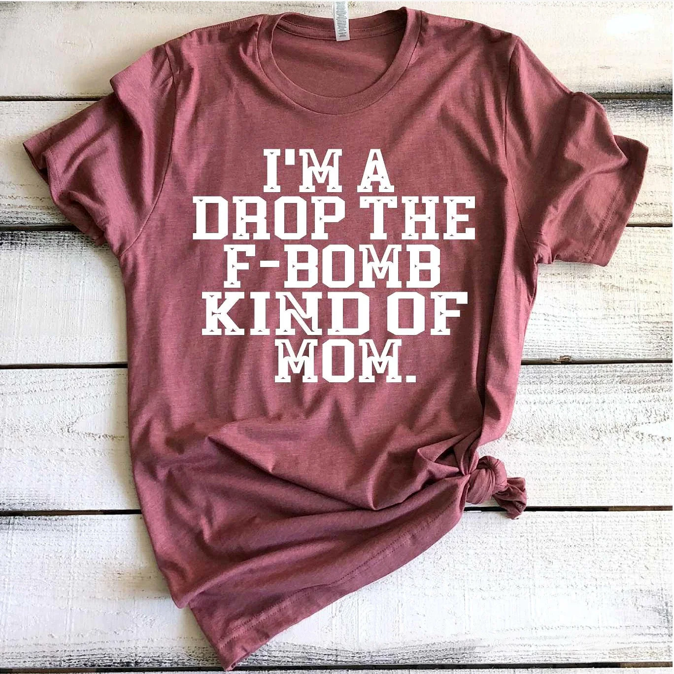 

I'm A Drop The F-Bomb Kind of Mom Funny Shirts Cuss Words Shirt Moms Inappropriate Sayings Mother Gifts Graphic Tee Tops