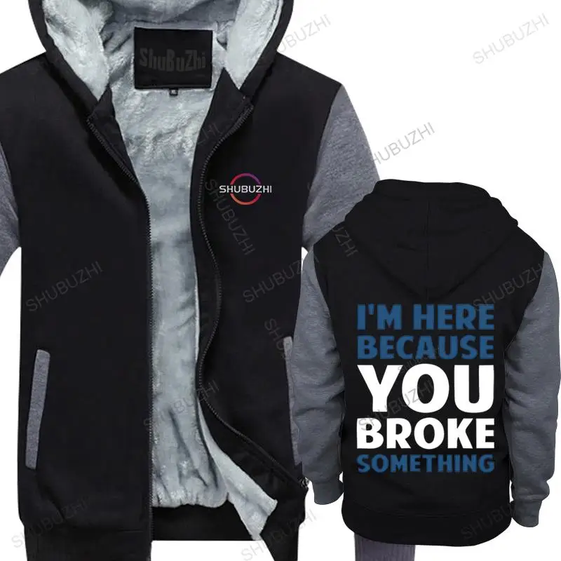 

men winter warm black hoody fleece hoodies I'M HERE BECAUSE YOU BROKE unisex outwear casual hoodie teenage cool thick sweatshirt