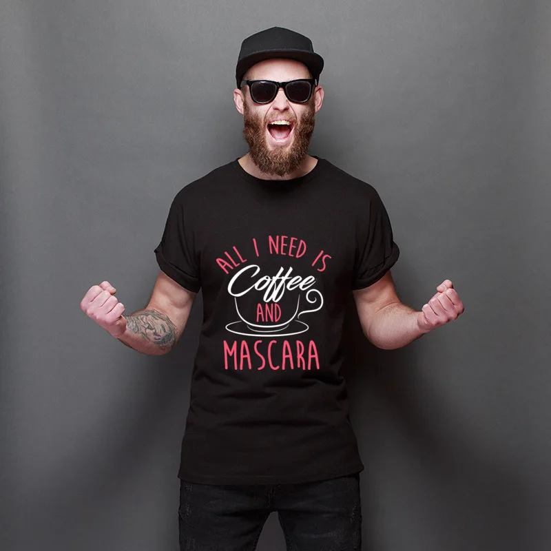 

Father Day All I Need Is Coffee And Mascara Plain Funny T-Shirt Europe Unique Tees Comfortable Hip hop TShirts For Unisex