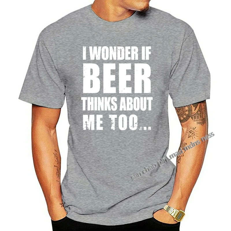 

Men's T-shirt Large - I Wonder If Beer Thinks About Me Too