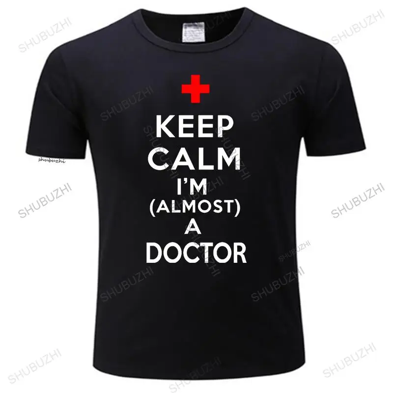 

Men Cotton o-neck T Shirt Summer Tshirt Keep Calm I'm Almost A Doctor Medical Student Tee USMLE Gift For Doctor unisex tee-shirt