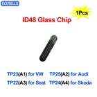 Стеклянный чип для автомобильного ключа ID48 CAN (A1) TP23 для VW (A2) TP25 для Audi (A3) TP22 для Seat (A4) TP24 для Skoda ID 48, стеклянный чип