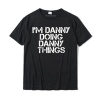 im danny doing danny things funny christmas gift idea t shirt cotton casual tops tees fashion adult t shirt casual