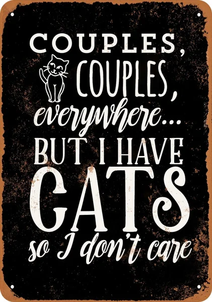 

Couples Everywhere But I Have Cats So I Don't Care Tin Sign 16x12 inches/40x30cm