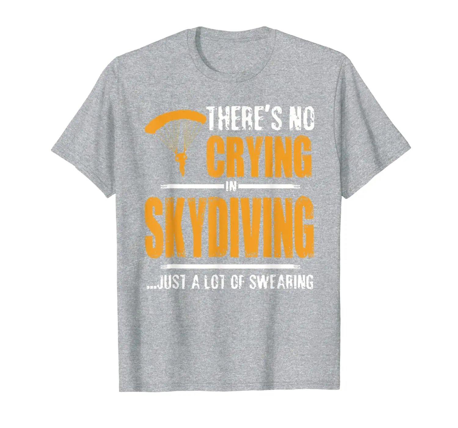 

There's no crying in skydiving just a lot of swearing T-Shirt