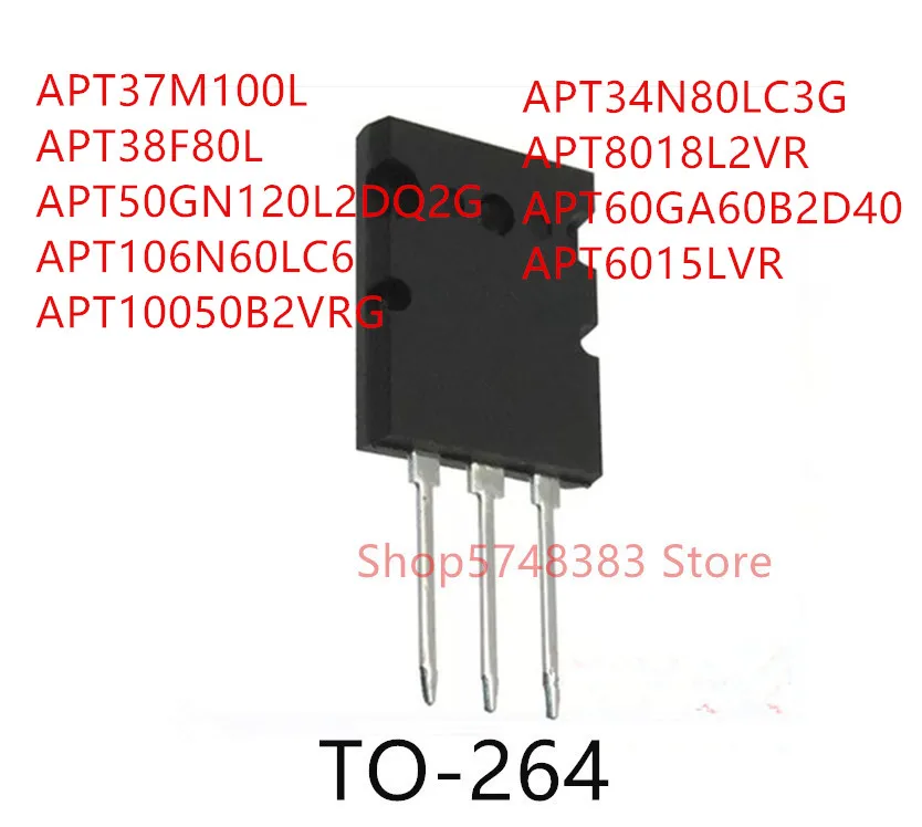 10 шт., APT56F50L APT37M100L APT38F80L APT50GN120L2DQ2G APT106N60LC6 APT34N80LC3G APT8018L2VR APT60GA60B2D40 APT6015LVR