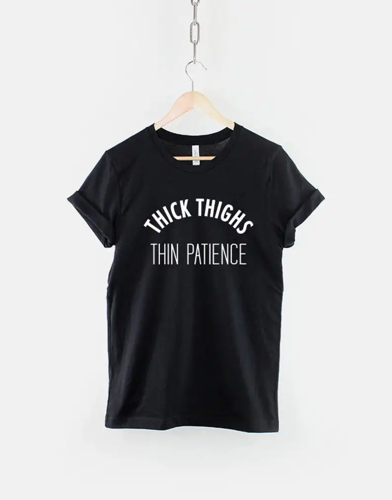 

Thick Thighs Thin Patience Tshirt 100% Cotton Short Sleeve T-shirt O neck Top Tees for black girl women Ladies gifts harajuku