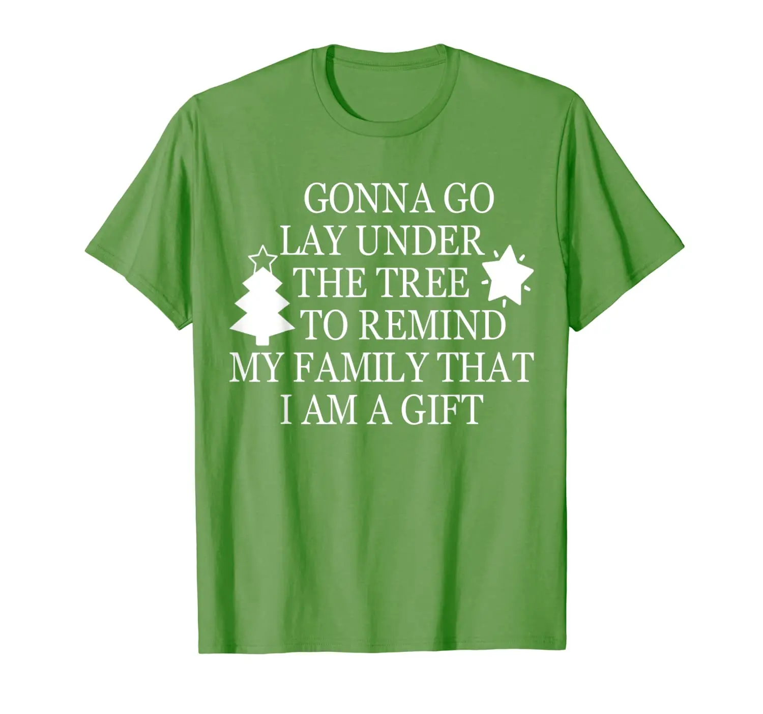 

GONNA GO LAY UNDER THE TREE TO REMIND THAT I AM A GIFT T-Shirt