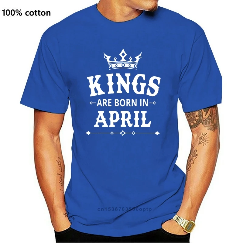 

New Hipster O-Neck Short Kings Are Born In April Birthday Comfort Soft Shirt For Men