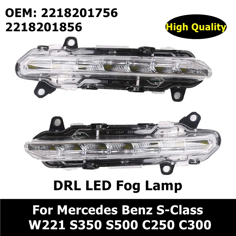 2218201756 2218201856 Car Accessories DRL Fog Lamp LED Daytime Running Light For Mercedes Benz S-Class W221 S350 S500 C250 C300