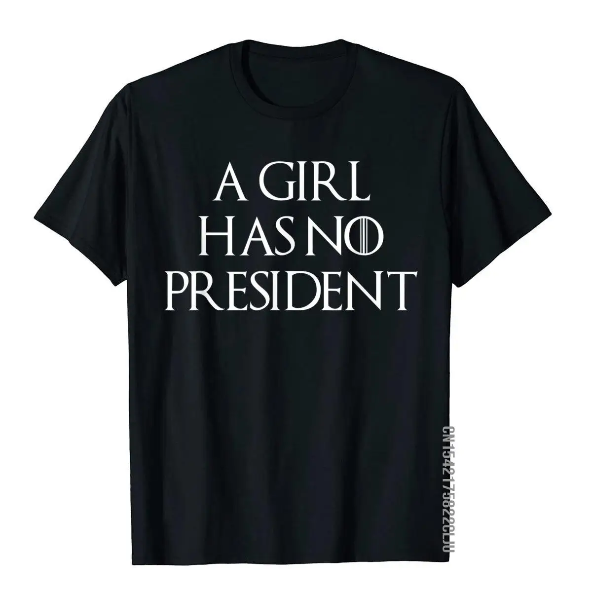 

A Girl Has No President T-Shirt Cotton Men T Shirt Gothic Tops T Shirt Coupons Cosie Harajuku Streetwear O Neck