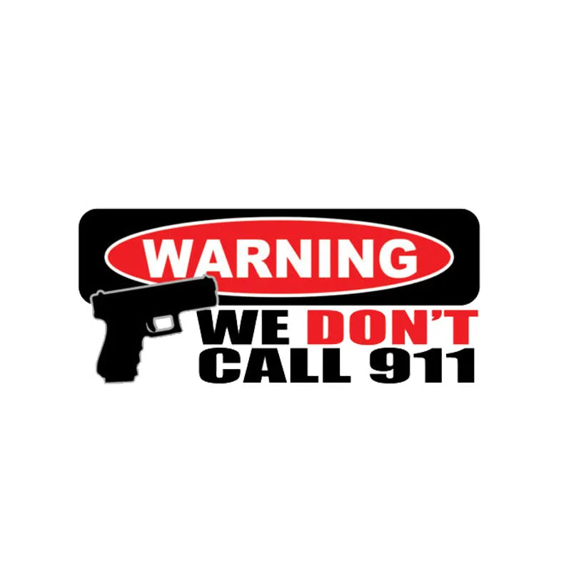 

1 Pcs WARNING WE DONT CALL 911 Gun Decal Funny Car Sticker PVC 14CM*6CM