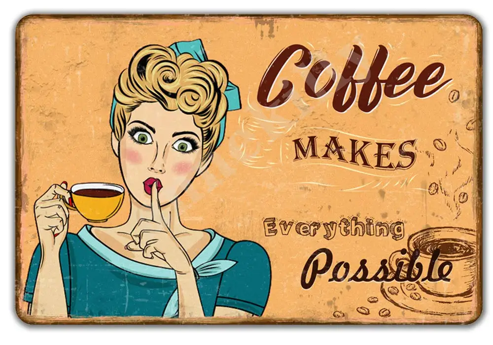 

Vintage Cafe Coffee Shop Coffee Makes Everything Possible Metal Tin Sign for Home Kitchen Restaurant Bar Club Pub Wall Decor