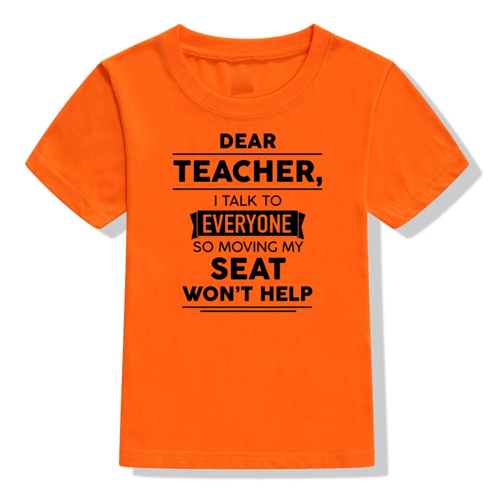 Dear Teacher I Talk To Everyone So Moving My Seat Won't Help Funny T-Shirt for Children Kids Unisex Summer Fashion T Shirt Tops - Цвет: 41Y3-KSTOG-
