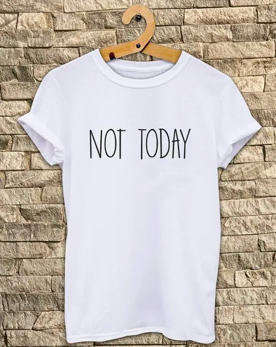

Women Tshirt NOT TODAY Print Cotton Casual Funny Shirt For Lady White Black Top Tee Harajuku Hipster Street Wear F670