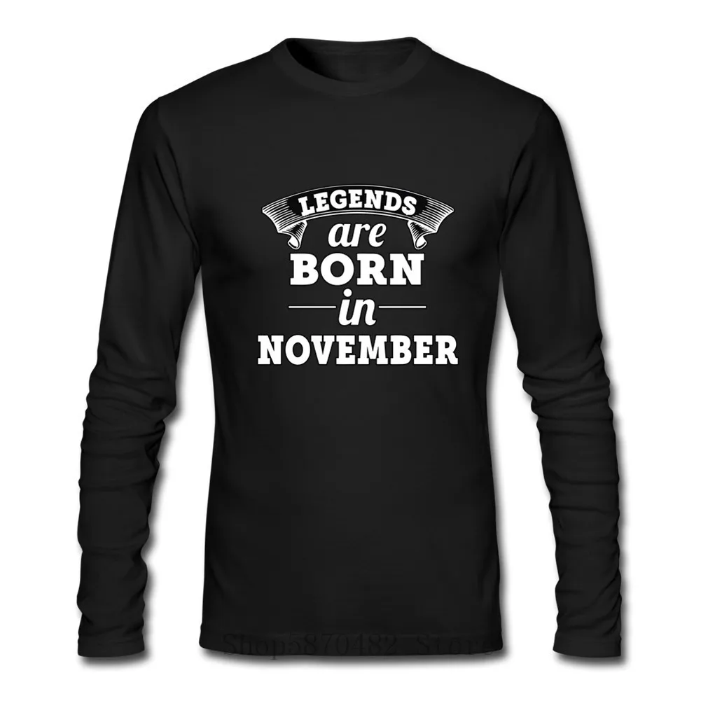 100% хлопок мужские футболки с длинными рукавами и надписью Legends are Born In November
