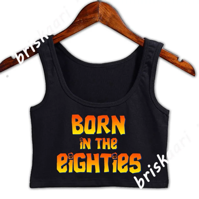 

Born In The Eighties Crop Top Women Normal High Street Crew Neck Designing For Girls Women Tops Spring Vest