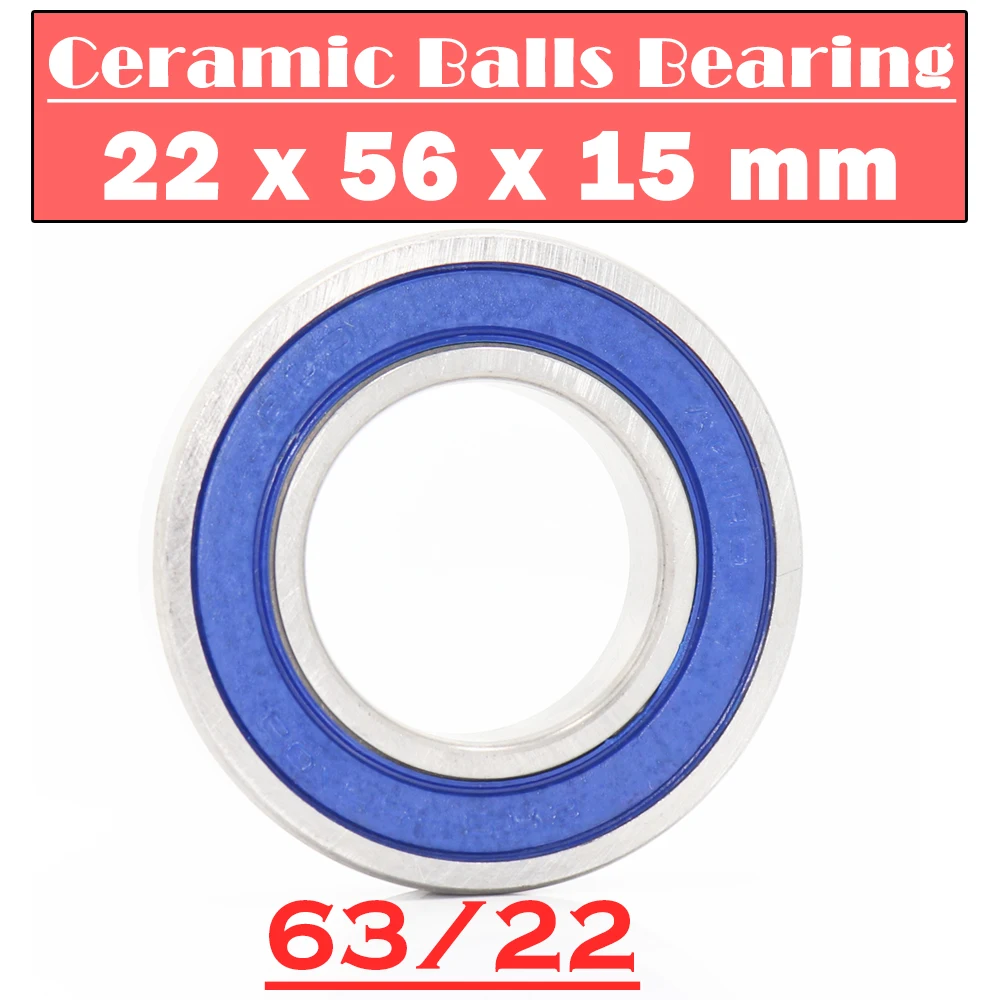 63/22 Hybrid Ceramic Bearing 22*56*15 mm ( 1 PC ) Race Bike Front Rear Wheel 63 22 2RS LUU Hybrids Si3N4 Ball Bearings 63/22RS